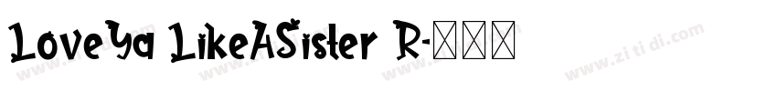 LoveYa LikeASister R字体转换 LoveYa LikeASister R字体转换